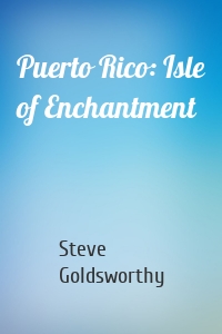 Puerto Rico: Isle of Enchantment
