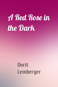 A Red Rose in the Dark