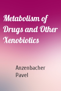 Metabolism of Drugs and Other Xenobiotics