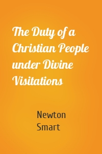 The Duty of a Christian People under Divine Visitations