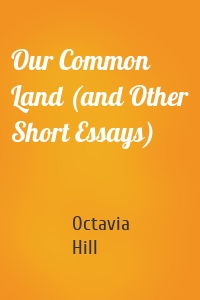 Our Common Land (and Other Short Essays)