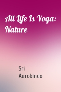 All Life Is Yoga: Nature