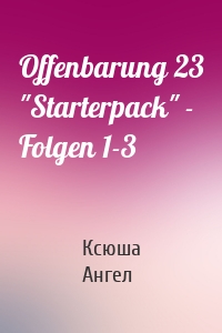 Offenbarung 23 "Starterpack" - Folgen 1-3