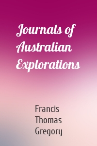 Journals of Australian Explorations