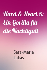 Hard & Heart 5: Ein Gorilla für die Nachtigall
