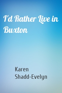 I'd Rather Live in Buxton