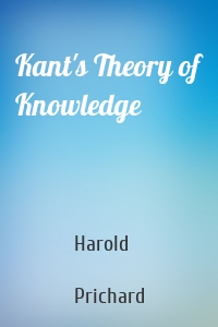 Kant's Theory of Knowledge