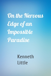On the Nervous Edge of an Impossible Paradise