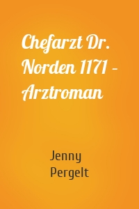 Chefarzt Dr. Norden 1171 – Arztroman