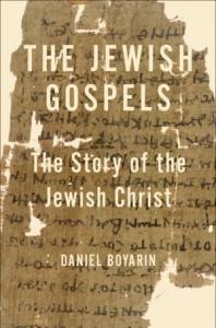 Даниэль Боярин - Еврейские Евангелии. История еврейского Христа (ЛП)