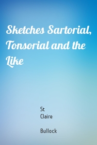 Sketches Sartorial, Tonsorial and the Like