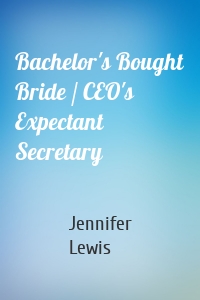 Bachelor's Bought Bride / CEO's Expectant Secretary