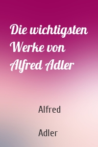 Die wichtigsten Werke von Alfred Adler