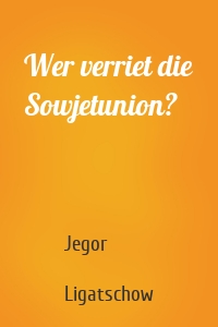 Wer verriet die Sowjetunion?