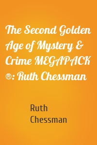 The Second Golden Age of Mystery & Crime MEGAPACK ®: Ruth Chessman