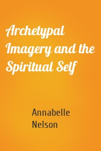 Archetypal Imagery and the Spiritual Self