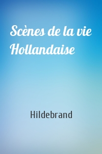 Scènes de la vie Hollandaise
