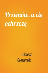 Przemów, a cię ochrzczę