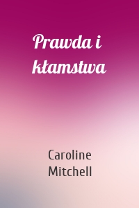 Prawda i kłamstwa