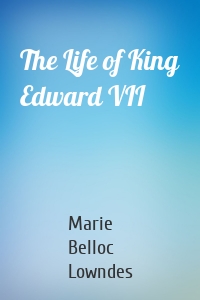 The Life of King Edward VII