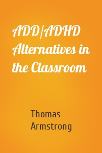 ADD/ADHD Alternatives in the Classroom