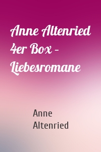 Anne Altenried 4er Box – Liebesromane