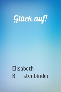 Glück auf!