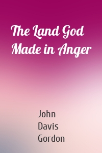 The Land God Made in Anger