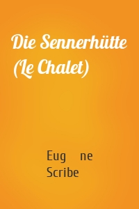Die Sennerhütte (Le Chalet)