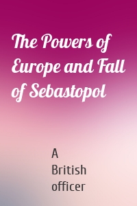 The Powers of Europe and Fall of Sebastopol
