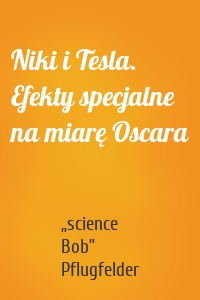 Niki i Tesla. Efekty specjalne na miarę Oscara