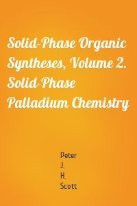 Solid-Phase Organic Syntheses, Volume 2. Solid-Phase Palladium Chemistry