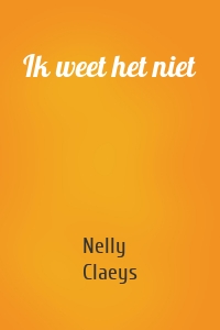 Ik weet het niet