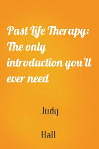 Past Life Therapy: The only introduction you’ll ever need