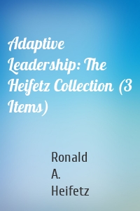 Adaptive Leadership: The Heifetz Collection (3 Items)