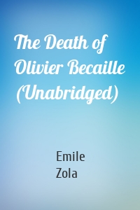 The Death of Olivier Becaille (Unabridged)