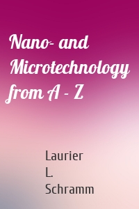 Nano- and Microtechnology from A - Z