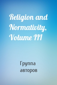 Religion and Normativity, Volume III