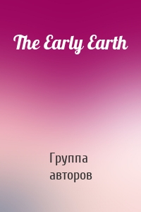 The Early Earth