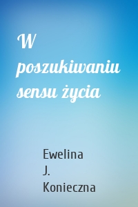 W poszukiwaniu sensu życia