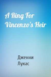 A Ring For Vincenzo's Heir