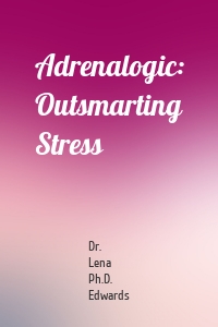 Adrenalogic: Outsmarting Stress