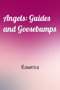 Angels: Guides and Goosebumps