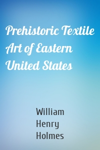 Prehistoric Textile Art of Eastern United States