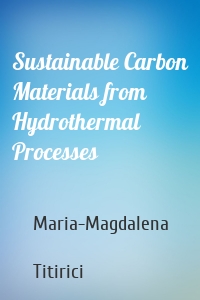 Sustainable Carbon Materials from Hydrothermal Processes