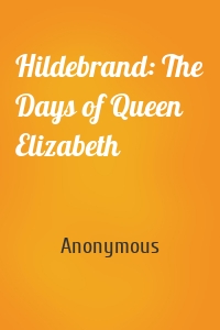 Hildebrand: The Days of Queen Elizabeth