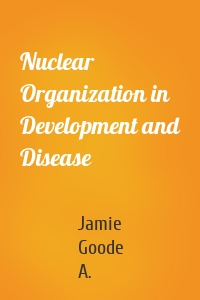 Nuclear Organization in Development and Disease