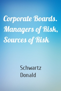 Corporate Boards. Managers of Risk, Sources of Risk