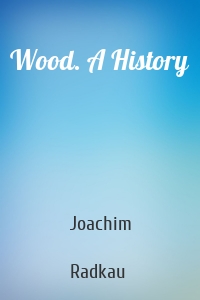 Wood. A History