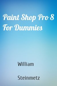 Paint Shop Pro 8 For Dummies